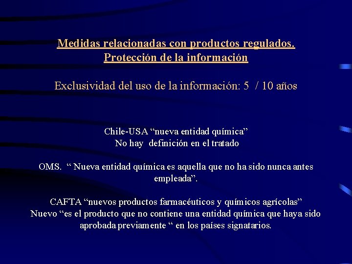 Medidas relacionadas con productos regulados. Protección de la información Exclusividad del uso de la