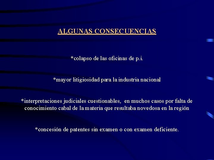 ALGUNAS CONSECUENCIAS *colapso de las oficinas de p. i. *mayor litigiosidad para la industria