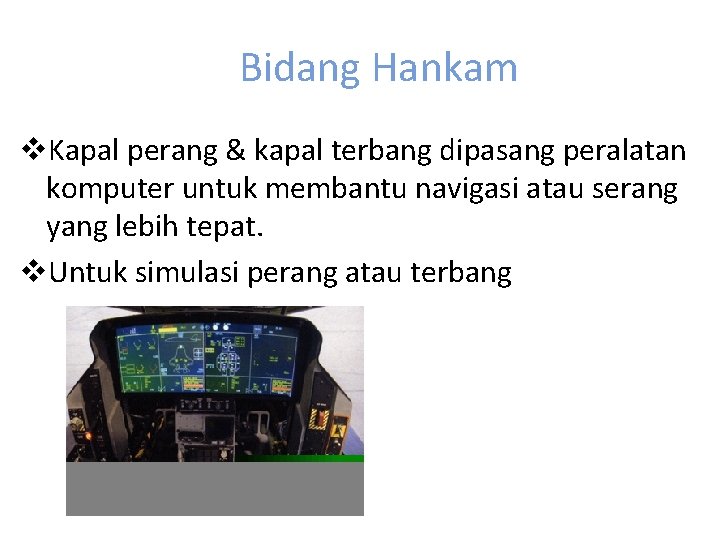 Bidang Hankam v. Kapal perang & kapal terbang dipasang peralatan komputer untuk membantu navigasi