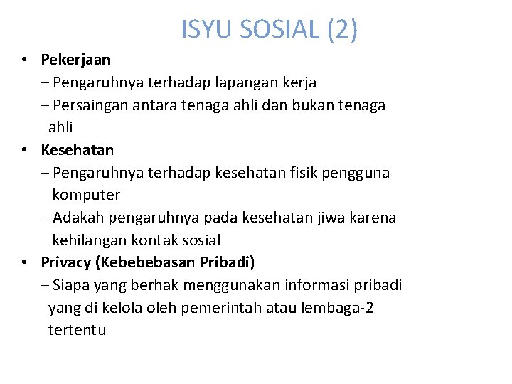 ISYU SOSIAL (2) • Pekerjaan – Pengaruhnya terhadap lapangan kerja – Persaingan antara tenaga