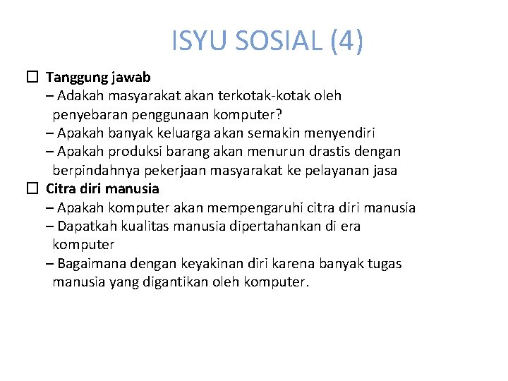 ISYU SOSIAL (4) � Tanggung jawab – Adakah masyarakat akan terkotak-kotak oleh penyebaran penggunaan