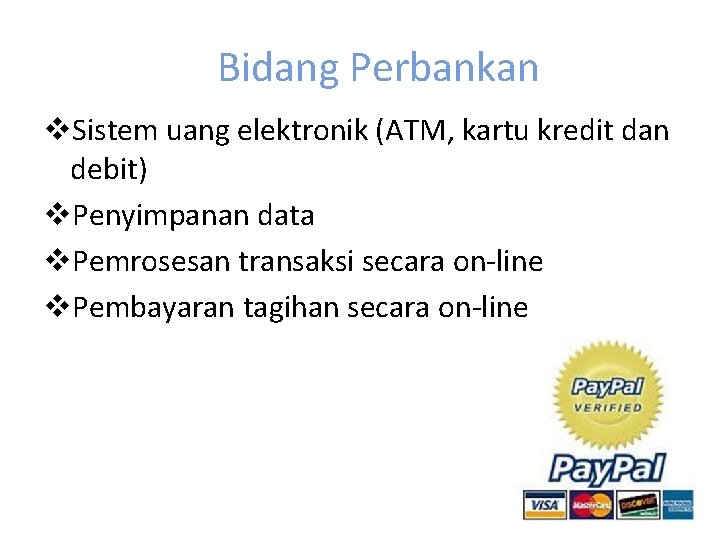 Bidang Perbankan v. Sistem uang elektronik (ATM, kartu kredit dan debit) v. Penyimpanan data