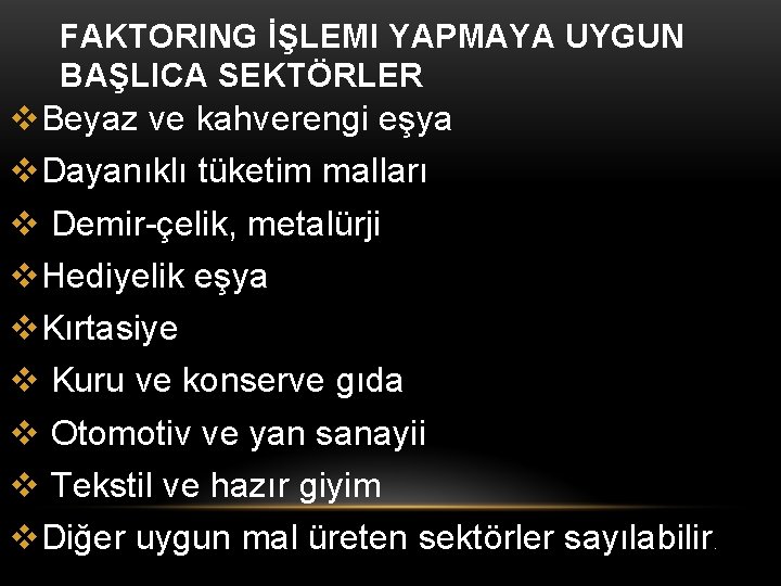 FAKTORING İŞLEMI YAPMAYA UYGUN BAŞLICA SEKTÖRLER v. Beyaz ve kahverengi eşya v. Dayanıklı tüketim