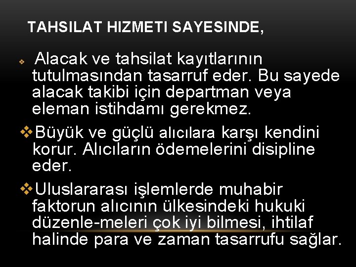 TAHSILAT HIZMETI SAYESINDE, Alacak ve tahsilat kayıtlarının tutulmasından tasarruf eder. Bu sayede alacak takibi