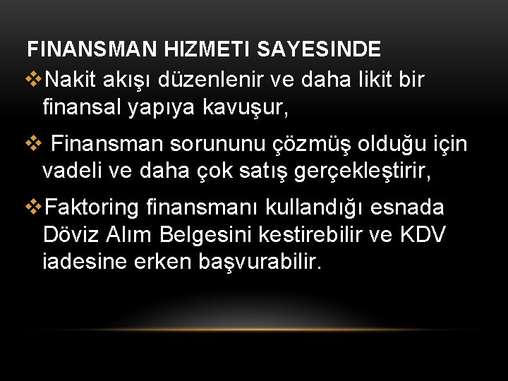 FINANSMAN HIZMETI SAYESINDE v. Nakit akışı düzenlenir ve daha likit bir finansal yapıya kavuşur,