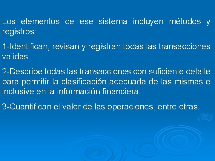 Los elementos de ese sistema incluyen métodos y registros: 1 -Identifican, revisan y registran