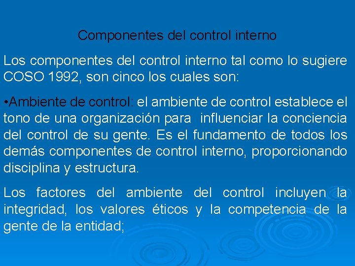 Componentes del control interno Los componentes del control interno tal como lo sugiere COSO