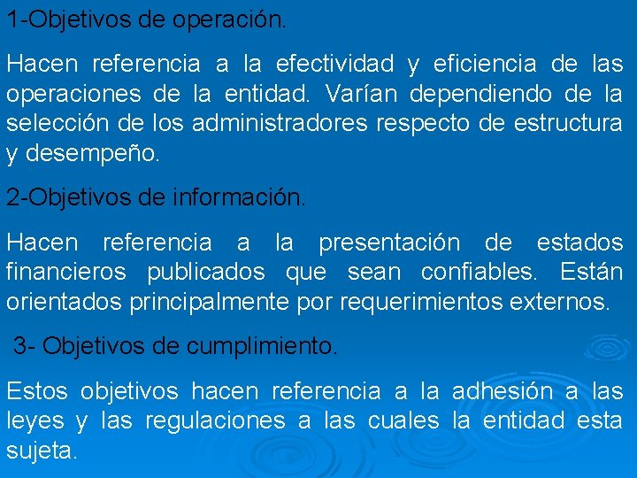 1 -Objetivos de operación. Hacen referencia a la efectividad y eficiencia de las operaciones