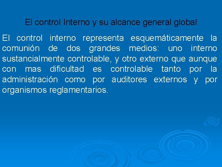 El control Interno y su alcance general global El control interno representa esquemáticamente la