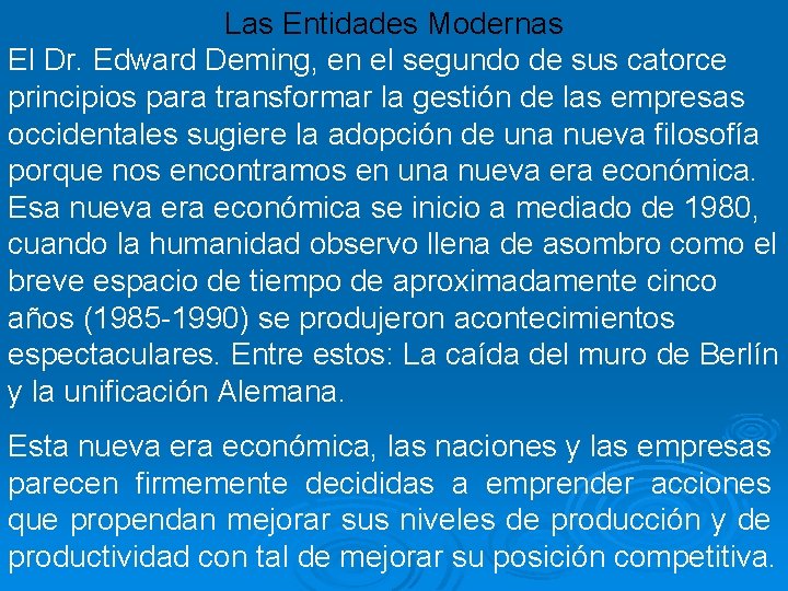 Las Entidades Modernas El Dr. Edward Deming, en el segundo de sus catorce principios