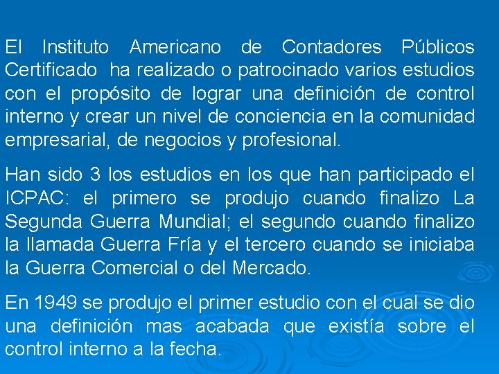 El Instituto Americano de Contadores Públicos Certificado ha realizado o patrocinado varios estudios con