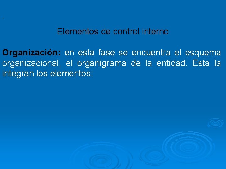 . Elementos de control interno Organización: en esta fase se encuentra el esquema organizacional,
