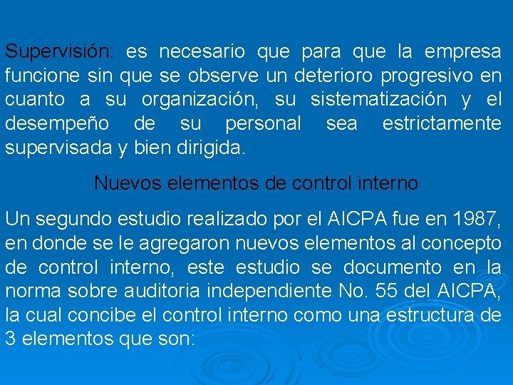 Supervisión: es necesario que para que la empresa funcione sin que se observe un