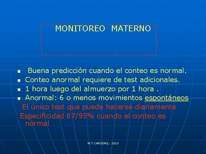 MONITOREO MATERNO Buena predicción cuando el conteo es normal. n Conteo anormal requiere de