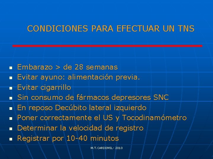 CONDICIONES PARA EFECTUAR UN TNS n n n n Embarazo > de 28 semanas