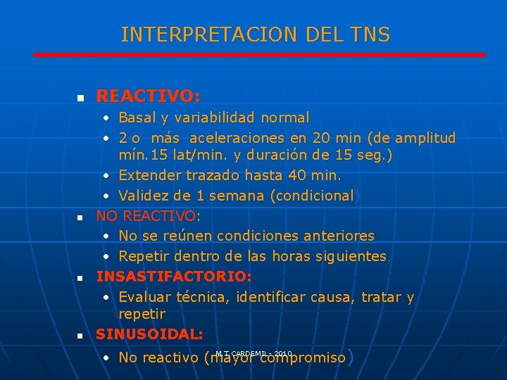 INTERPRETACION DEL TNS n n REACTIVO: • Basal y variabilidad normal • 2 o