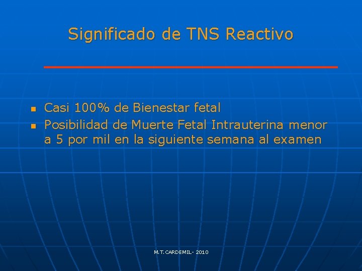 Significado de TNS Reactivo n n Casi 100% de Bienestar fetal Posibilidad de Muerte