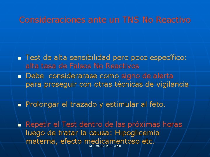 Consideraciones ante un TNS No Reactivo n n Test de alta sensibilidad pero poco