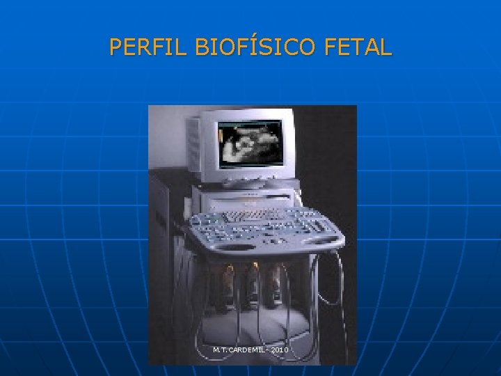 PERFIL BIOFÍSICO FETAL M. T. CARDEMIL- 2010 