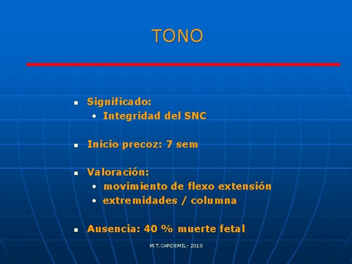 TONO n n Significado: • Integridad del SNC Inicio precoz: 7 sem Valoración: •