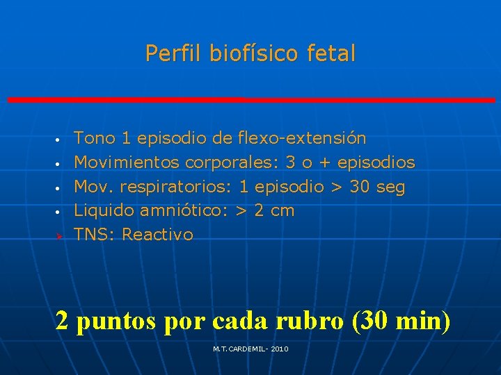 Perfil biofísico fetal • • Ø Tono 1 episodio de flexo-extensión Movimientos corporales: 3