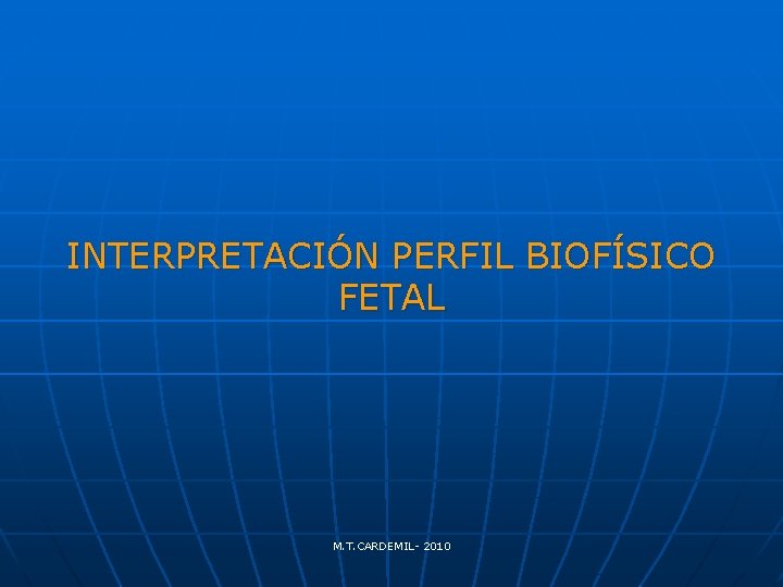 INTERPRETACIÓN PERFIL BIOFÍSICO FETAL M. T. CARDEMIL- 2010 