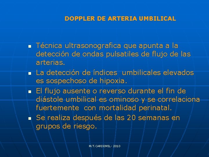 DOPPLER DE ARTERIA UMBILICAL n n Técnica ultrasonografica que apunta a la detección de
