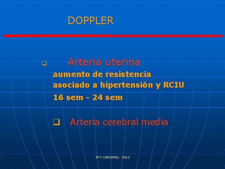 DOPPLER q Arteria uterina aumento de resistencia asociado a hipertensión y RCIU 16 sem