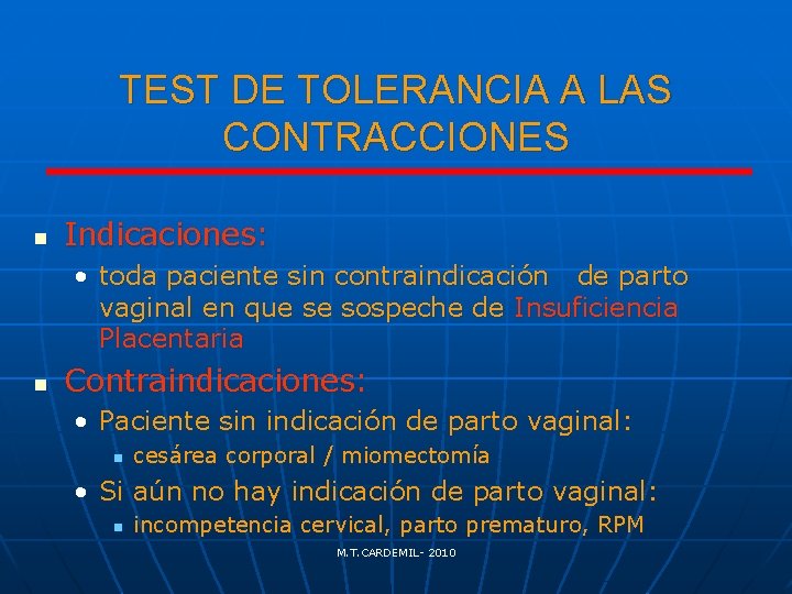 TEST DE TOLERANCIA A LAS CONTRACCIONES n Indicaciones: • toda paciente sin contraindicación de