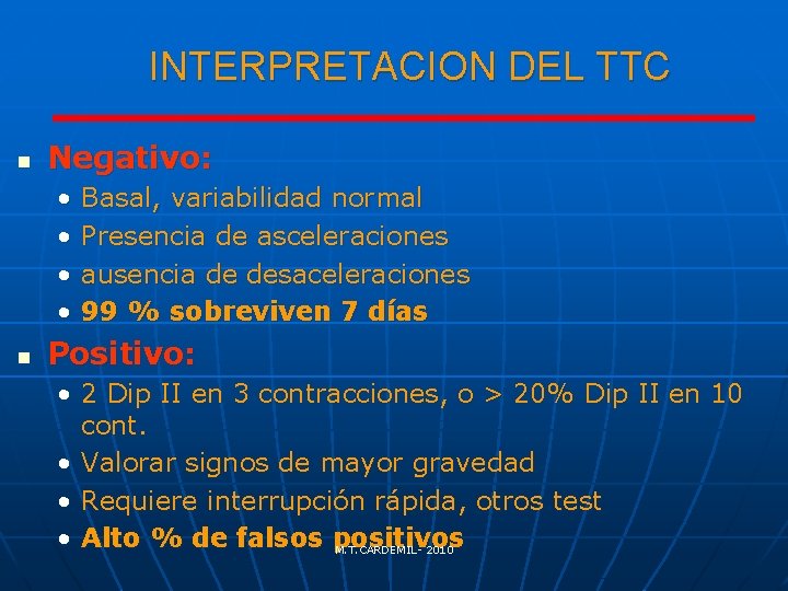 INTERPRETACION DEL TTC n Negativo: • • n Basal, variabilidad normal Presencia de asceleraciones