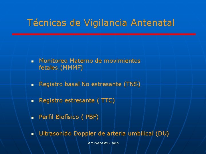 Técnicas de Vigilancia Antenatal n Monitoreo Materno de movimientos fetales. (MMMF) n Registro basal