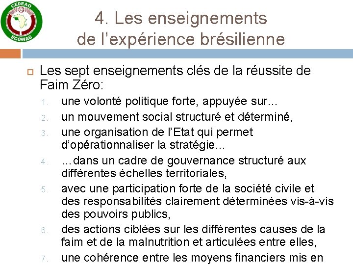 4. Les enseignements de l’expérience brésilienne Les sept enseignements clés de la réussite de