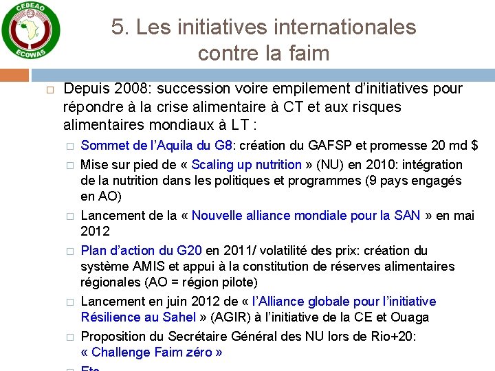 5. Les initiatives internationales contre la faim Depuis 2008: succession voire empilement d’initiatives pour