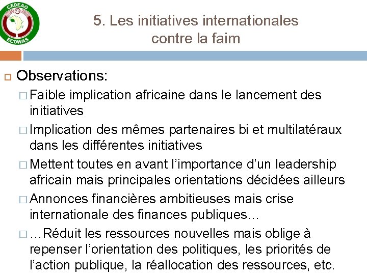 5. Les initiatives internationales contre la faim Observations: � Faible implication africaine dans le