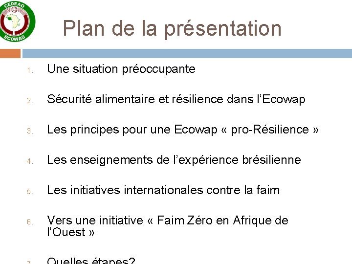 Plan de la présentation 1. Une situation préoccupante 2. Sécurité alimentaire et résilience dans