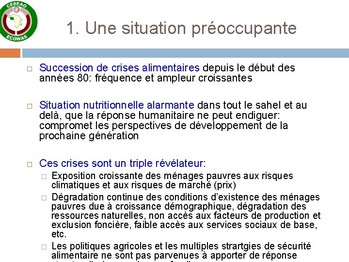  1. Une situation préoccupante Succession de crises alimentaires depuis le début des années