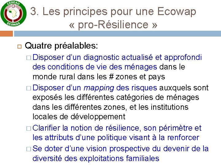 3. Les principes pour une Ecowap « pro-Résilience » Quatre préalables: � Disposer d’un