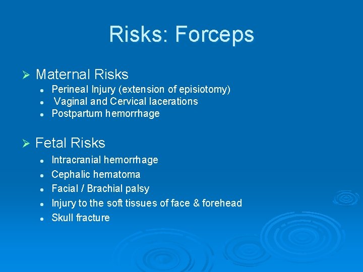 Risks: Forceps Ø Maternal Risks l l l Ø Perineal Injury (extension of episiotomy)
