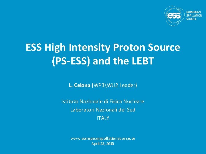 ESS High Intensity Proton Source (PS-ESS) and the LEBT L. Celona (WP 3WU 2