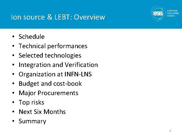 Ion source & LEBT: Overview • • • Schedule Technical performances Selected technologies Integration