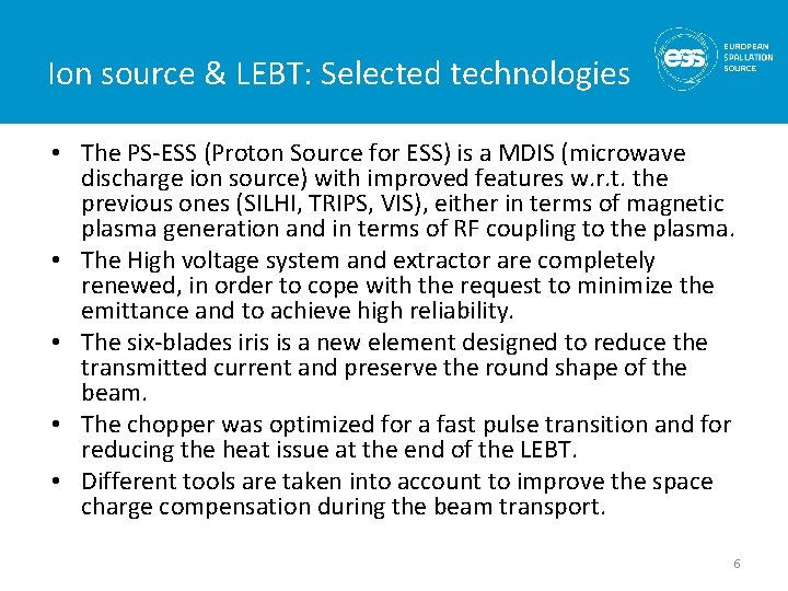 Ion source & LEBT: Selected technologies • The PS-ESS (Proton Source for ESS) is