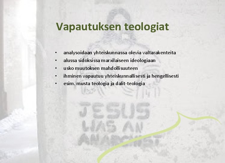 Vapautuksen teologiat • • • analysoidaan yhteiskunnassa olevia valtarakenteita alussa sidoksissa marxilaiseen ideologiaan usko