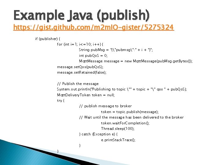 Example Java (publish) https: //gist. github. com/m 2 m. IO-gister/5275324 if (publisher) { for