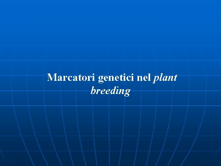 Marcatori genetici nel plant breeding 