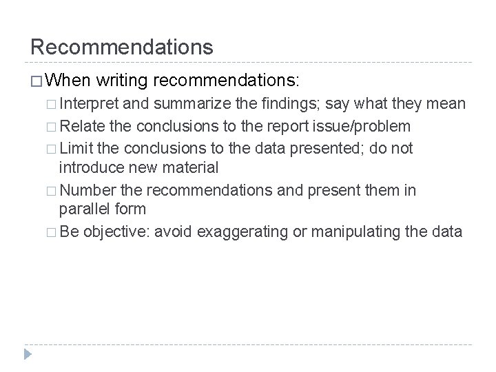 Recommendations � When writing recommendations: � Interpret and summarize the findings; say what they