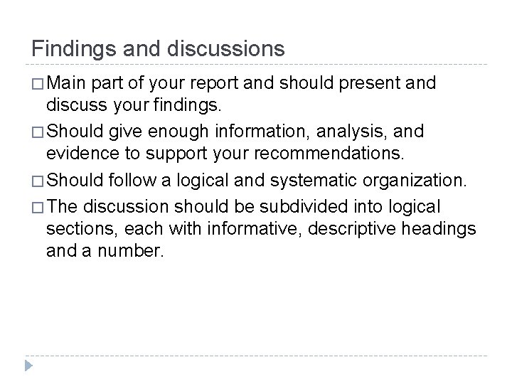 Findings and discussions � Main part of your report and should present and discuss