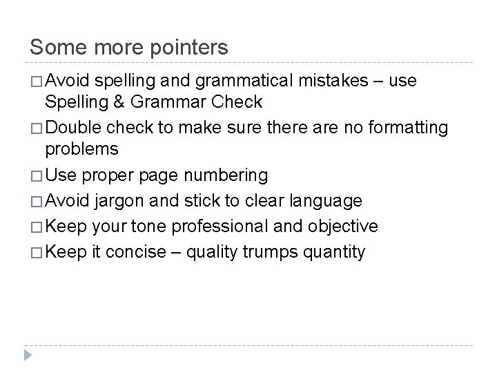 Some more pointers � Avoid spelling and grammatical mistakes – use Spelling & Grammar