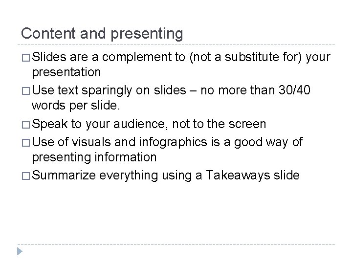 Content and presenting � Slides are a complement to (not a substitute for) your
