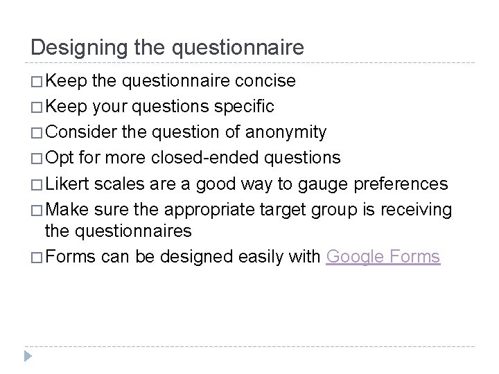 Designing the questionnaire � Keep the questionnaire concise � Keep your questions specific �