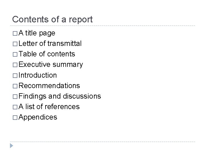 Contents of a report �A title page � Letter of transmittal � Table of